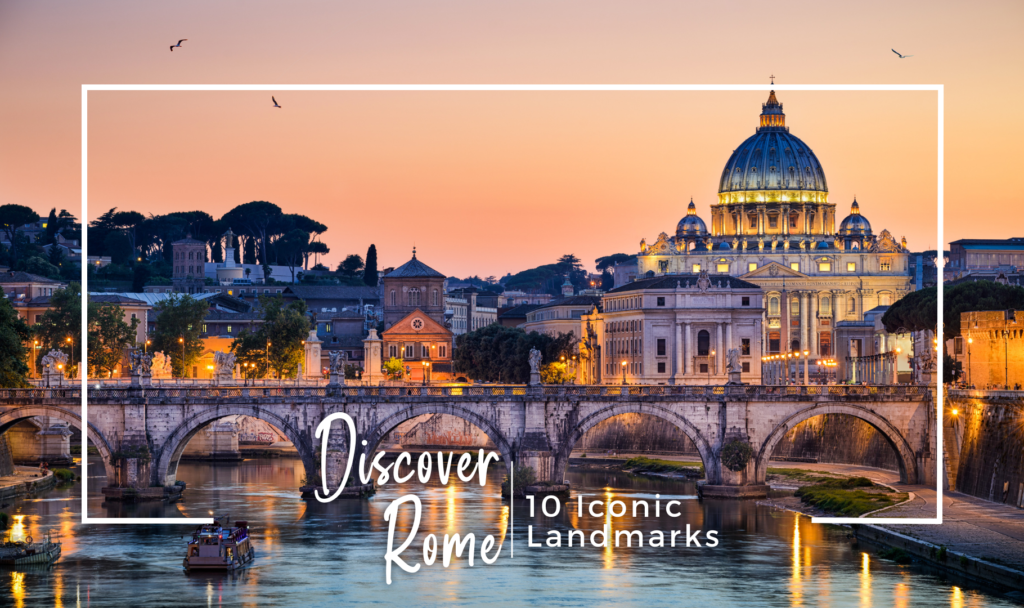 Discover Rome | 10 Iconic Landmarks